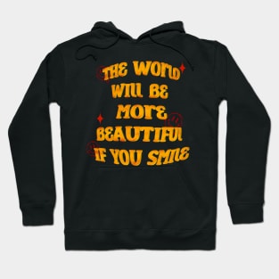 The World Will Be More Beautiful If You Smile Hoodie